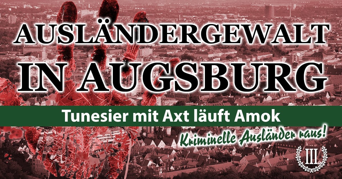 Ausländergewalt in Augsburg Tunesier läuft Amok